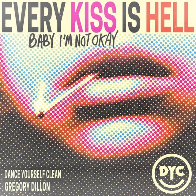 Album cover art for Every Kiss Is Hell (Baby I’m Not Okay)