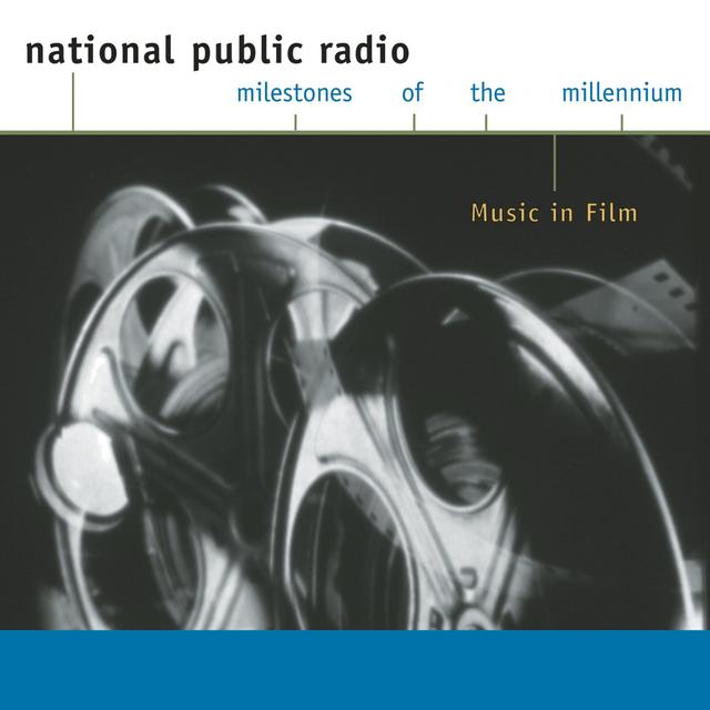 Album cover art for Npr - Milestones Of The Millennium - Music In Film