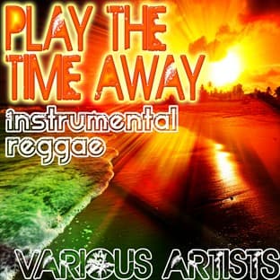 Album cover art for Play The Time Away: Instrumental Reggae