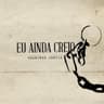 Eu Ainda Creio [Acústico]