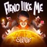 Fiend Like Me