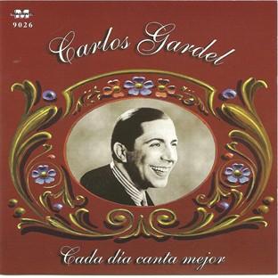 Album cover art for Carlos Gardel - Cada Dia Canta Mejor