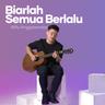 Biarlah Semua Berlalu