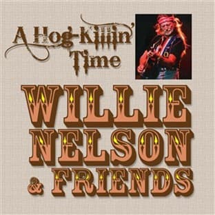 Album cover art for A Hog-Killin' Time: Willie Nelson & Friends