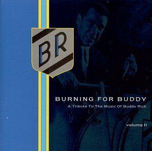 Album cover art for Burning For Buddy - A Tribute To The Music Of Buddy Rich Volume II