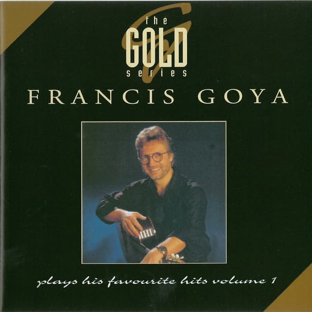 Album cover art for The Gold Series: Francis Goya Plays His Favourite Hits, Vol. 1