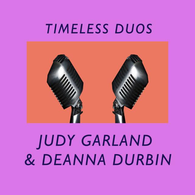 Album cover art for Timeless Duos: Judy Garland & Deanna Durbin