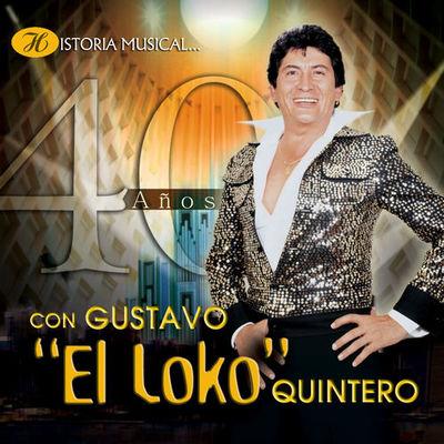 Album cover art for Historia Musical 40 Años Con Gustavo "El Loco" Quintero