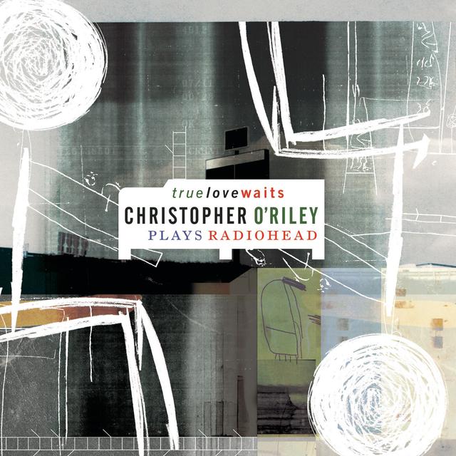 Album cover art for True Love Waits (christopher O'riley Plays Radiohead)