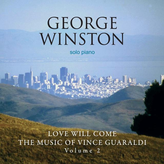 Album cover art for Love Will Come - The Music of Vince Guaraldi, Volume 2